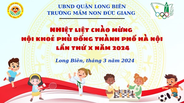 Trường Mầm non Đức Giang nhiệt liệt chào mừng Hội khoẻ Phù Đổng Thành phố Hà Nội lần thứ X năm 2024