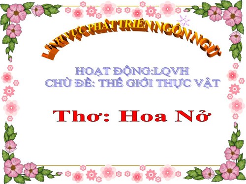 PTNN: Thơ: Hoa nở- GV: Nguyễn Thị Phương Hiếu