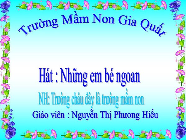 Dạy hát: Những em bé ngoan- GV: Nguyễn Thị phương Hiếu