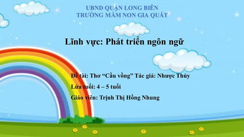 PTNN: Thơ: Cầu vồng. GV: Trịnh Thị Hồng Nhung