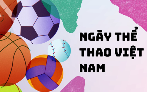Ngày Thể thao Việt Nam là ngày nào? Nguồn gốc và ý nghĩa của ngày Thể thao Việt Nam