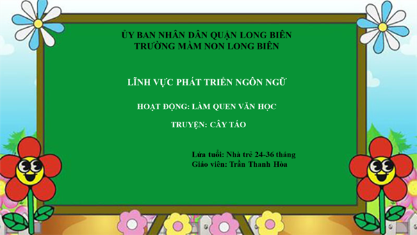 MN Long Biên- Bài giảng LQVH Truyện Cây táo- Nhà trẻ D3- Gv Trần Hòa