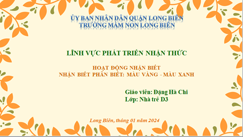 MN Long Biên- Bài giảng NBPB màu xanh màu vàng- GV Hà Chi- Nhà trẻ D3