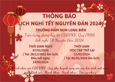 Trường mầm non Long Biên trân trọng thông báo Lịch nghỉ Tết Nguyên Đán 2024