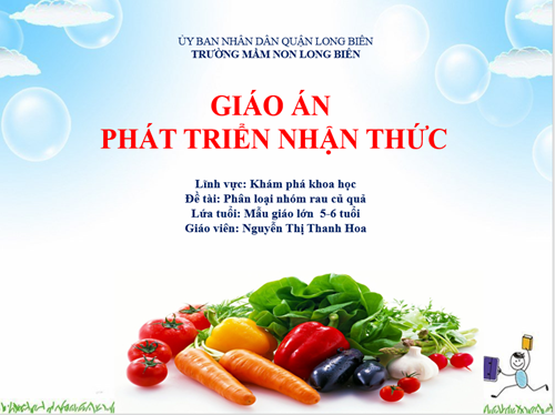 MN Long Biên_ Lĩnh vực KPKH phân nhóm rau củ quả_ GV Nguyễn Thị Thanh Hoa_ MGL A3