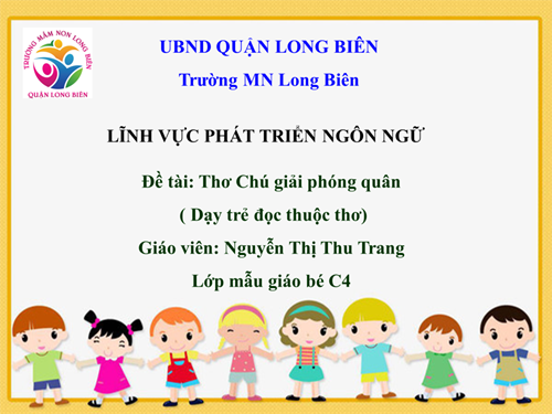 MN Long Biên Bài giảng thơ Chú Giải Phóng Quân GV Nguyễn Trang Lớp MGB C4