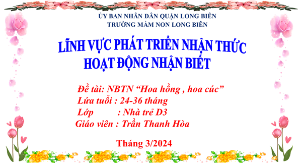 MN Long Biên- Bài giảng NBTN Hoa hồng hoa cúc- Gv Trần Hòa- NT D3