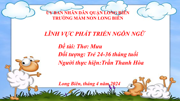 MN Long Biên- Bài giảng LQVH Thơ Mưa- Nhà trẻ D3- Gv Trần Hòa