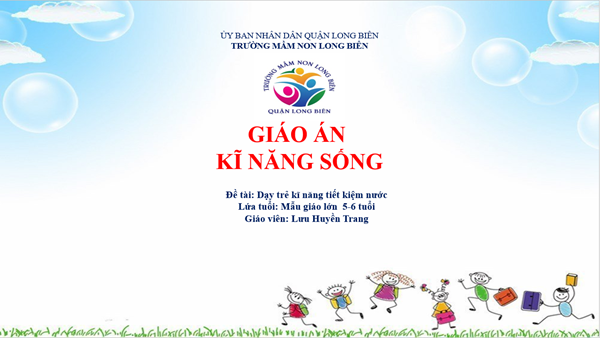 MN Long Biên- Bài giảng Kĩ năng sống  GV Lưu Huyền Trang- Lớp MGL  A3