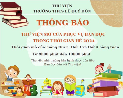 Thư viện trường THCS Lê Quý Đôn thông báo lịch mở cửa phục vụ bạn đọc trong thời gian hè 2024