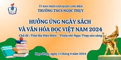 Hưởng ứng ngày Sách và văn hoá đọc Việt Nam năm 2024 với Chủ đề “Tiếp lửa Điện Biên - Thiếu nhi Ngọc Thụy sẵn sàng”
