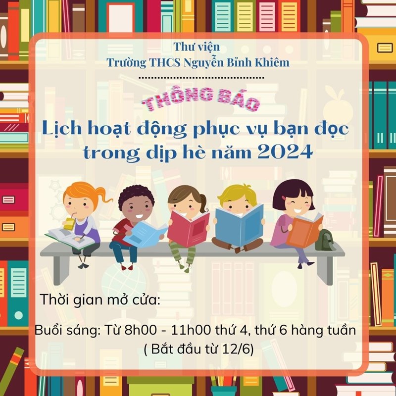 Thông báo lịch hoạt động của Thư viện trường THCS Nguyễn Bỉnh Khiêm phục vụ bạn đọc trong dịp hè năm 2024