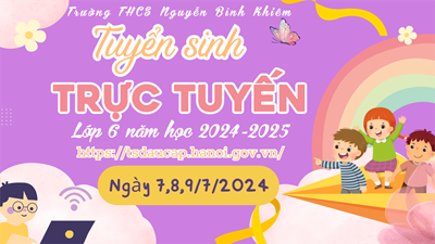 Hướng dẫn quy trình tuyển sinh vào lớp 6 trường THCS Nguyễn Bỉnh Khiêm năm học 2024-2025