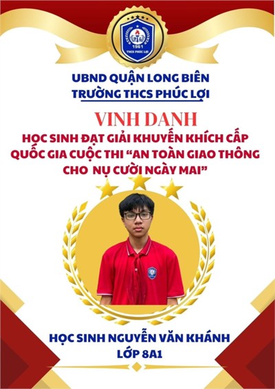 Chúc mừng học sinh Nguyễn Văn Khánh - 8A1 đạt giải Khuyến khích cấp Quốc gia cuộc thi An toàn giao thông cho nụ cười ngày mai