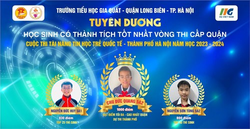 Vinh danh đội tuyển Tin học của trường Tiểu học Gia Quất có thành tích cao trong vòng thi cấp Quận của Cuộc thi “Tài năng Tin học trẻ quốc tế - Thành phố Hà Nội”  năm học 2023 – 2024.