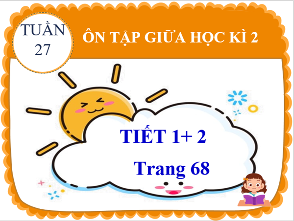 BGĐT- Tiếng Việt 2- Bài ôn tập- Tiết 1+ 2- Tuần 27