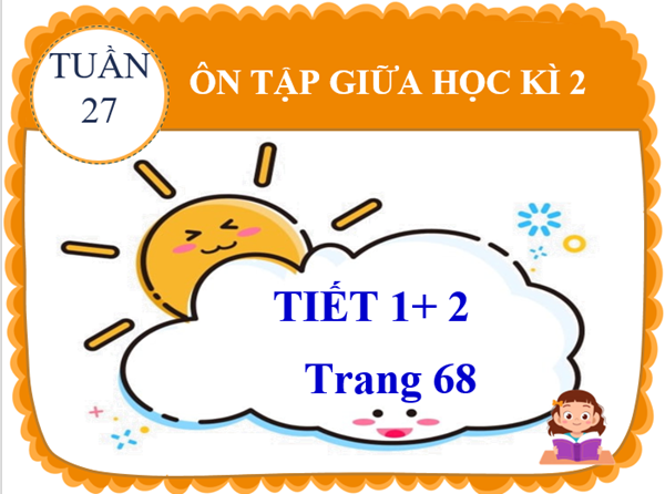 BGĐT - Tiếng Việt 2 - Ôn tập tiết 1 + 2  - Tuần 27