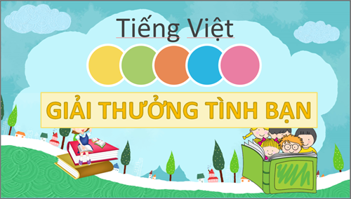 BGĐT - Tuần 20 - Tiếng Việt: Giải thưởng tình bạn