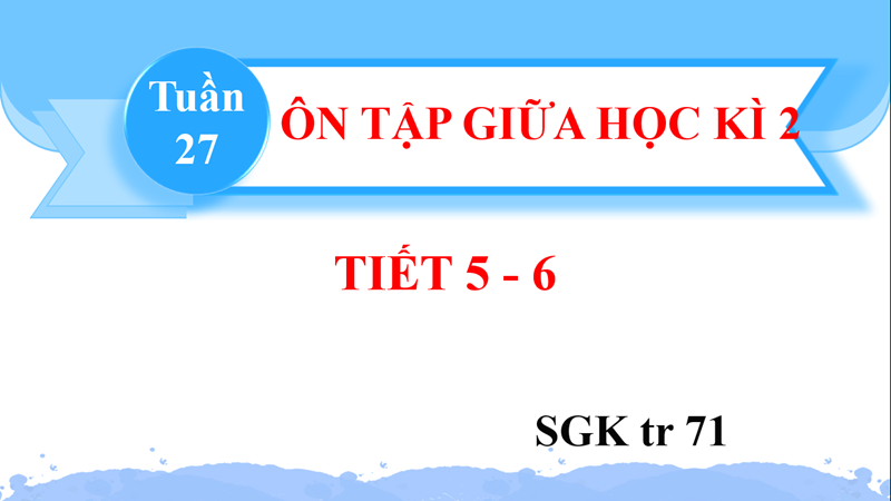 BGĐT-Tiếng Việt 2-Ôn tập giữa HK2-Tiết 5 + 6-Tuần 27
