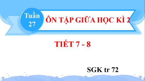 BGĐT-Tiếng Việt 2-Ôn tập giữa HK2-Tiết 7 + 8-Tuần 27