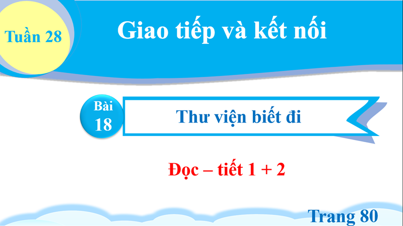 BGĐT-Tiếng Việt 2-Bài 18-Tiết 1+2-Tuần 28