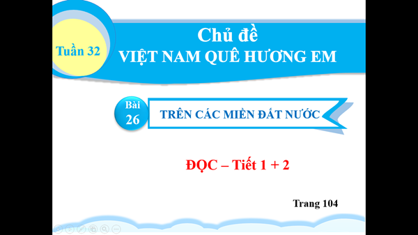 BGĐT-Tiếng Việt 2-Bài 26-Tiết 1+2-Tuần 32