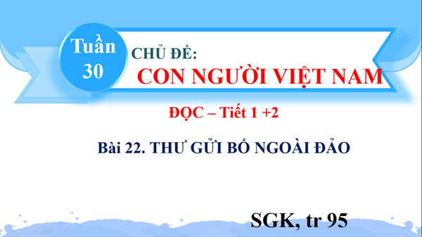 BGĐT-Tiếng Việt 2-Bài 22-Tiết 1+2-Tuần 30