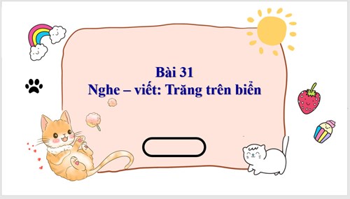BGĐT: Tiếng Việt lớp 3 - Bài 31 Nghe - viết: Trăng trên biển - Tuần 20