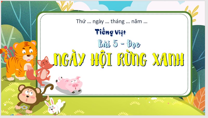 BGĐT: Tiếng Việt lớp 3 - Đọc Ngày hội rừng xanh - Tuần 21