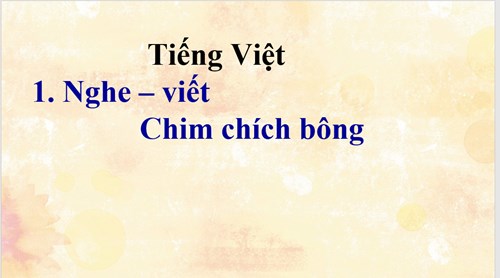 BGĐT: Tiếng Việt lớp 3 - Nghe - Viết Chim chích bông - Tuần 21