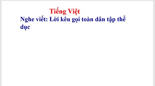BGĐT: Tiếng Việt lớp 3 - Nghe viết lời kêu gọi toàn dân tập thể dục - Tuần 23