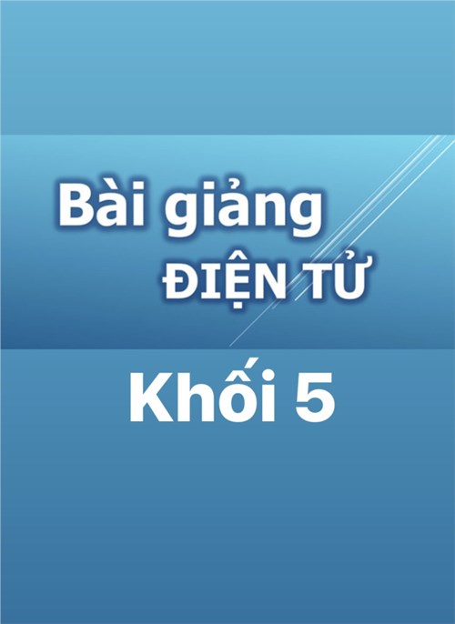 Bài giảng điện tử khối 5 trường Tiểu học Nguyễn Bỉnh khiêm (Các bài giảng trong tháng 2)