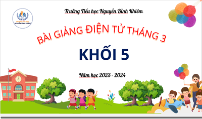 Bài giảng điện tử khối 5 - tháng 4 trường TH Nguyễn Bỉnh Khiêm