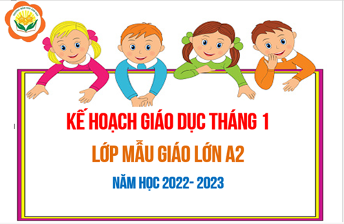 Kế hoạch giáo dục tháng 01/2023 - Lớp MGL A2