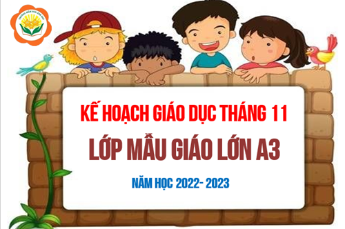 Kế hoạch giáo dục tháng 11/2022 - Lớp MGL A3