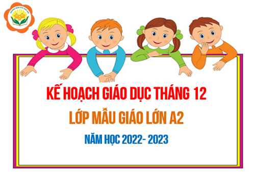 Kế hoạch giáo dục tháng 12/2022 - Lớp MGL A2