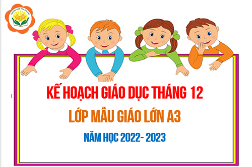 Kế hoạch giáo dục tháng 12/2022 - Lớp MGL A3
