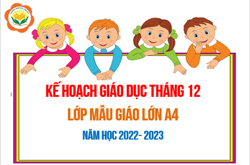 Kế hoạch giáo dục tháng 12/2022 - Lớp MGL A4