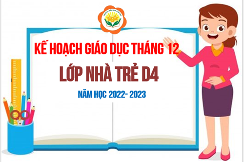 Kế hoạch giáo dục tháng 12/2022 - Lớp NT D4
