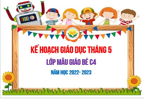 Kế hoạch giáo dục tháng 5/2023 - Lớp MGB C4