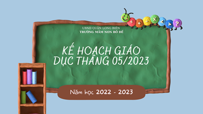 Kế hoạch giáo dục tháng 05/2023 Lớp Nhà trẻ D1
