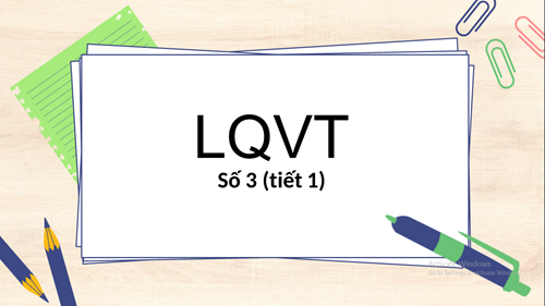LQVT: Số 3 (Tiết 1)