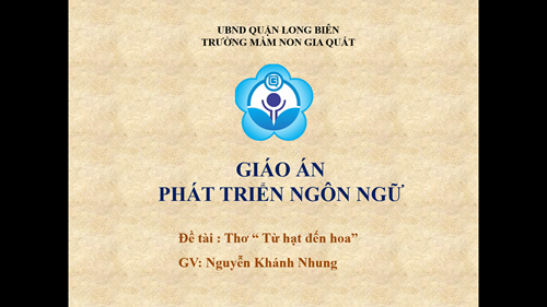 Thơ: Từ hạt đến hoa- GV: Nguyễn Khánh Nhung