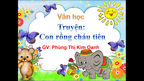 Truyện: Con rồng cháu tiên- GV: Phừng Thị Kim Oanh