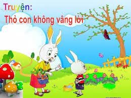 Truyện: Thỏ con không vâng lời. Gv Hoàng Thị Minh Giang