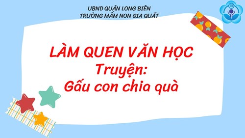 LQVH: Truyện  Gấu con chia quà  GV: Phạm Thanh Mai