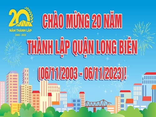 Lễ kỷ niệm 20 năm thành lập quận Long Biên (06/11/2003 - 06/11/2023)