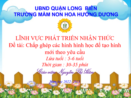 Chắp ghép các hình học để tạo hình mới theo yêu cầu- Giáo viên: Nguyễn Thị Hân