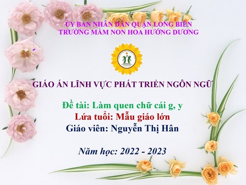LQCV   Làm quen chữ g - y  - Giáo viên: Nguyễn Thị Hân - Lứa tuổi: 5-6 tuổi