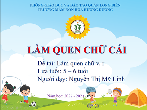 Làm quen chữ viết v-r_ Giáo viên: Nguyễn Thị Mỹ Linh- Lứa tuổi: 5-6 tuổi
